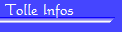 Tolle Infos